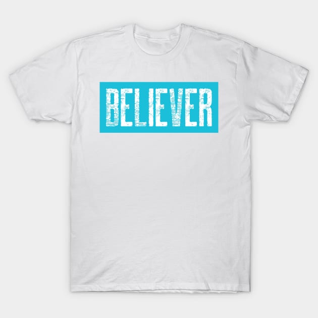 Believer - Christian Quotes T-Shirt by ChristianShirtsStudios